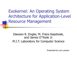 Exokernel: An Operating System Architecture for