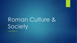 Chapter 5 Section 3- Roman Culture _ Society