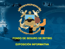 FONDO DE SEGURO DE RETIRO EXPOSICIÓN INFORMATIVA
