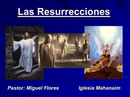 21-Las Resurrecciones - Iglesia de Cristo Mahanaim