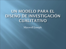 Un modelo para el diseño de investigación cualitatitivo – Maxwell