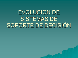 EVOLUCION DE SISTEMAS DE SOPORTE DE DECISIÓN