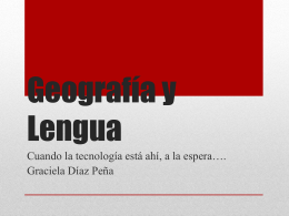 Geografía-Lengua y TICs - Ciencias Sociales Graciela Díaz Peña