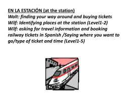 EN LA ESTACIÓN (at the station) Walt: finding your way around and