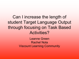 Can Task Based Learning enhance students use of the target
