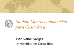 Modelo Macroeconométrico para Costa Rica Justificación Un