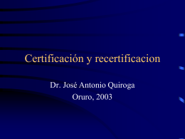 Certificación y Recertificación. Dr. José Antonio Quiroga, Oruro 2003.