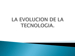 LA EVOLUCION DE LA TECNOLOGIA.