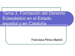Tema 3. Formación del derecho eclesiástico en el Estado español y