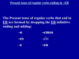 Present tense of rgular verbs ending in –ER