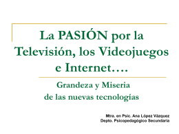 La Pasión Por la Televisión, los Videojuegos e Internet….