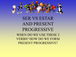 SER VS ESTAR AND PRESENT PROGRESSIVE