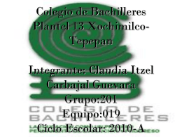 Claudia Itzel Carbajal Grupo:201 Equipo:019 Ciclo Escolar: 2010-A