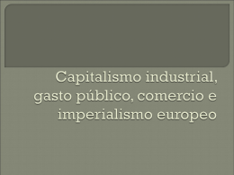 Capitalismo industrial, gasto público, comercio e imperialismo