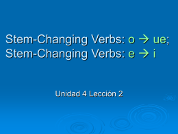 Stem changing verbs (o - ue & e – i) in the present & VER and IR + a