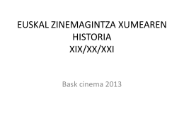 EUSKAL ZINEMAGINTZA XUMEAREN HISTORIA XIX/XX/XXI