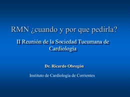 RMN cuando y por que pedirla - Federación Argentina de Cardiología