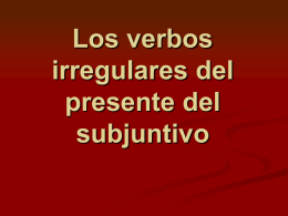 Los verbos irregulares del presente del subjuntivo