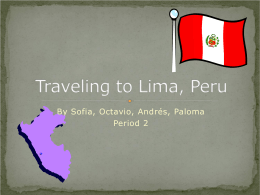 Traveling to Lima, Peru - HarmonSpanishIIFinalProject