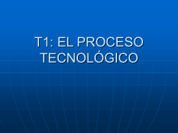 T1: EL PROCESO TECNOLÓGICO