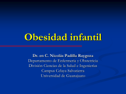 Obesidad infantil Dr. en C. Nicolás Padilla Raygoza