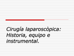 Cirugía laparoscòpica: Historia, equipo e instrumental.
