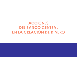 ACCIONES DEL BANCO CENTRAL EN LA CREACIÓN DE DINERO