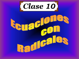 Clase 10: Ecuaciones con Radicales