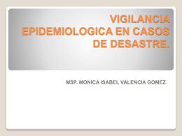 vigilancia epidemiologica en casos de desastre. msp. monica isabel