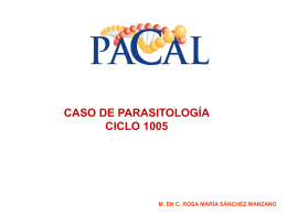 CASO DE PARASITOLOGÍA CICLO 1005 M. EN C. ROSA