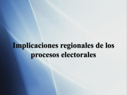 Implicaciones regionales de los procesos electorales