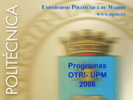 presentación completa de los programas otri-upm 2006 - etsit-upm