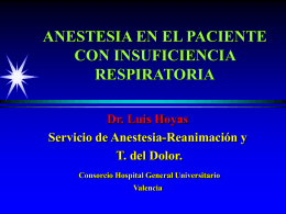 Anestesia en el paciente con insuficiencia respiratoria. Dr. Luis Hoyas