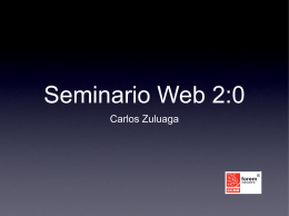 Seminario Web 2:0 Carlos Zuluaga Web 2.0 Frente a las