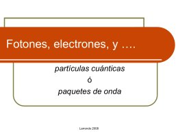 Fotones, electrones, y ….