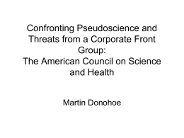 Confronting Pseudoscience and Threats from a Corporate Front Group