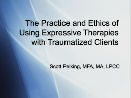 The Practice and Ethics of Using Expressive Therapies with