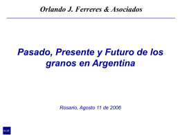 Pasado, Presente y Futuro de los granos en Argentina. Orlando J