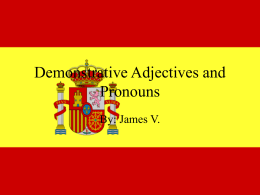 Demonstrative Adj.`s and Pronouns