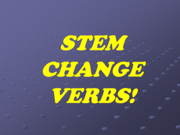 STEM CHANGE VERBS!