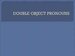In Spanish, direct object pronouns and indirect object pronouns
