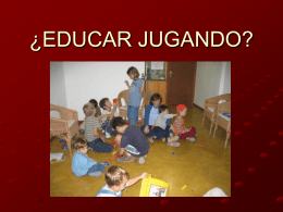 ¿EDUCAR JUGANDO?