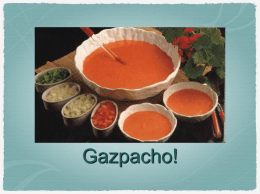 Hoy vamos a prepara el gazpacho. El gazpacho es una sopa