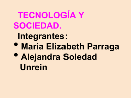 TECNOLOGÍA Y SOCIEDAD. Integrantes: Maria Elizabeth Parraga