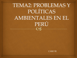 tema2: problemas y políticas ambientales en el perú