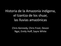 Historia de la amazonia indigena, tzantza de los shuar, lluvias la