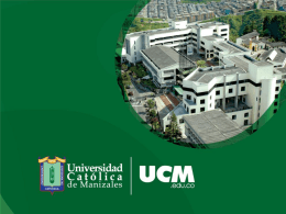 ucm_presentacion_gral - Universidad Católica de Manizales