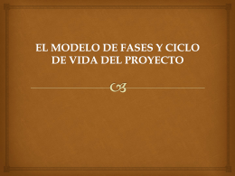 EL MODELO DE FASES Y CICLO DE VIDA DEL PROYECTO