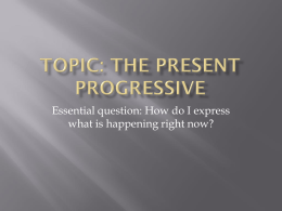 Topic: The present progressive