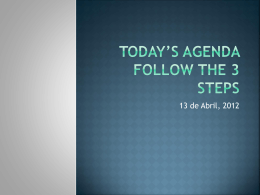 Today`s agenda Follow the 3 steps